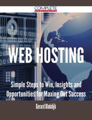 Book cover of Web Hosting - Simple Steps to Win, Insights and Opportunities for Maxing Out Success