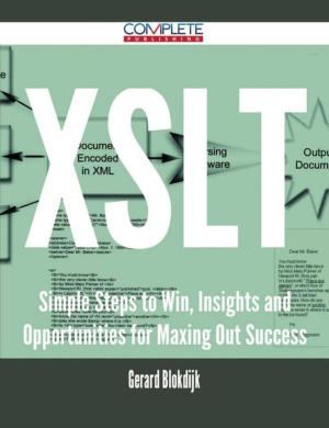 Cover of the book XSLT - Simple Steps to Win, Insights and Opportunities for Maxing Out Success by Louis Lott