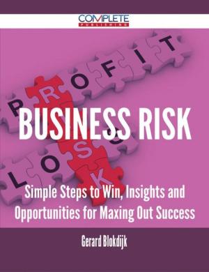 Book cover of Business Risk - Simple Steps to Win, Insights and Opportunities for Maxing Out Success
