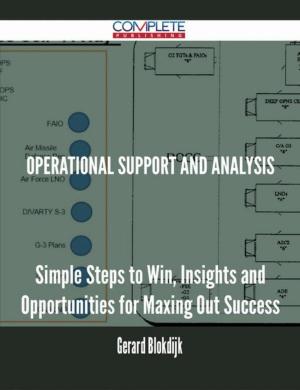 Cover of the book Operational Support and Analysis - Simple Steps to Win, Insights and Opportunities for Maxing Out Success by Mike Richardson