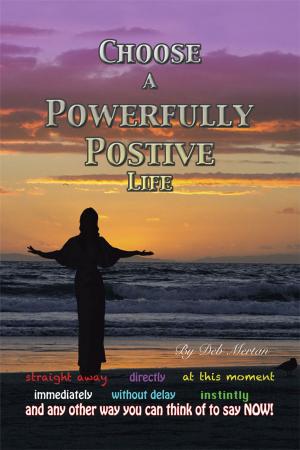 Cover of the book Choose a Powerfully Positive Life by fabrizio balzani