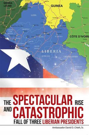Book cover of The Spectacular Rise and Catastrophic Fall of Three Liberian Presidents