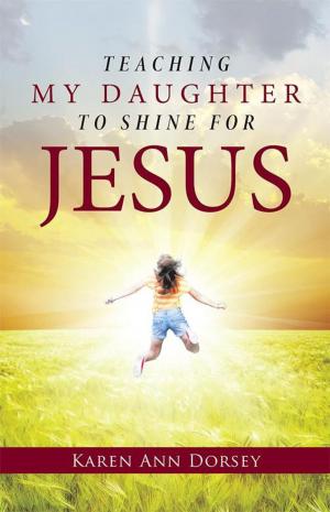 Cover of the book Teaching My Daughter to Shine for Jesus by Nelson Mendes
