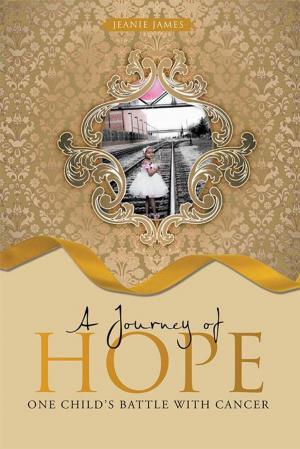 Cover of the book A Journey of Hope by J. E. Hazlett Lynch