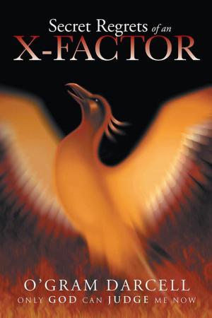 Cover of the book Secret Regrets of an X-Factor by Andre J. Nel