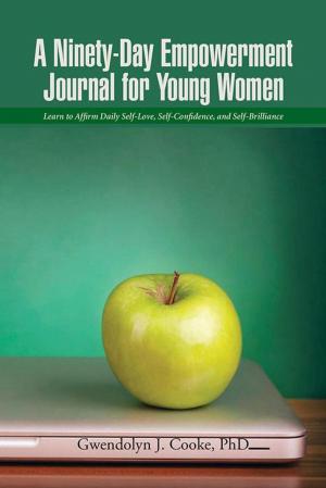 Cover of the book A Ninety-Day Empowerment Journal for Young Women by Adam Jack Pelley