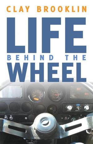 Cover of the book Life Behind the Wheel by Jerry L. Roberts
