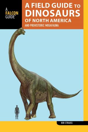 Cover of the book A Field Guide to the Dinosaurs of North America by Johnny Molloy