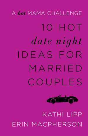 Book cover of 10 Hot Date Night Ideas for Married Couples