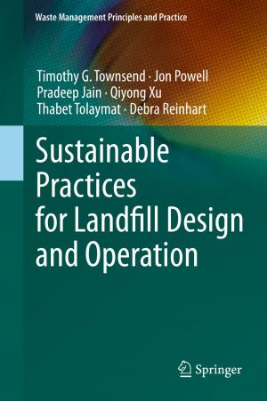 Cover of the book Sustainable Practices for Landfill Design and Operation by Matthew D. Wood, Sarah Thorne, Daniel Kovacs, Gordon Butte, Igor Linkov