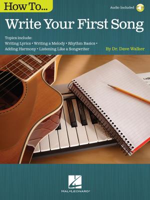 Cover of the book How to Write Your First Song by Hal Leonard Corp.
