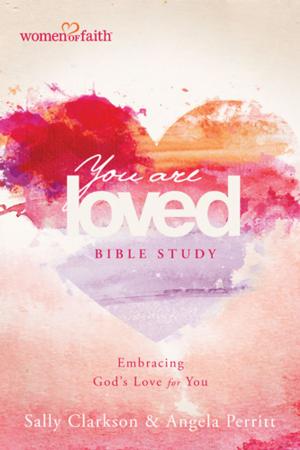Cover of the book You Are Loved Bible Study by Gayle Haggard