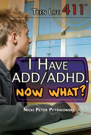 Cover of the book I Have ADD/ADHD. Now What? by Christine Poolos