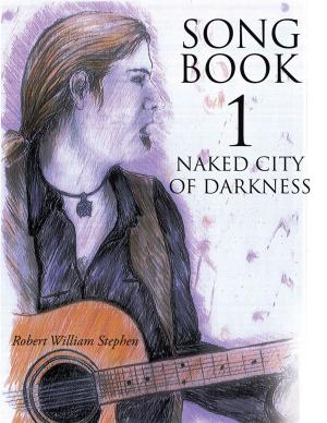 Cover of the book Song Book 1 Naked City of Darkness by Ps Chris Jones