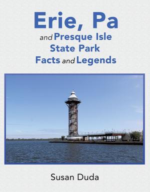 Cover of the book Erie, Pa and Presque Isle State Park Facts and Legends by Anna Marie Holiday