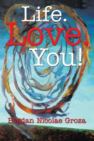 Cover of the book Life. Love. You! by WB Alexander
