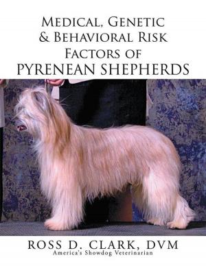 Cover of the book Medical, Genetic & Behavioral Risk Factors of Pyrenean Shepherds by Manisha Kalloo