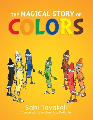 Cover of the book The Magical Story of Colors by Arthurine Saunders, Nickels Rivera