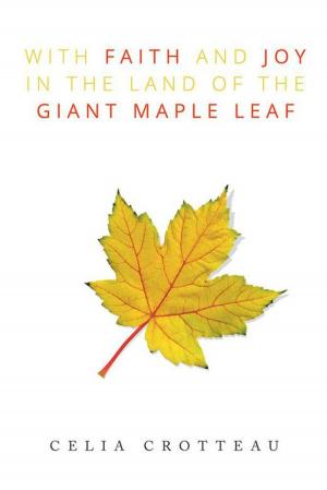 Cover of the book With Faith and Joy in the Land of the Giant Maple Leaf by Miracle O.A. Bashorun