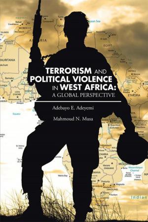Cover of the book Terrorism and Political Violence in West Africa: a Global Perspective by Dr. Paul L. Joseph