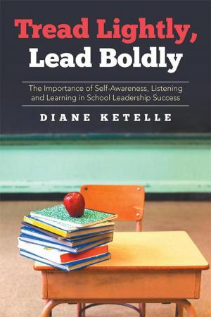 Cover of the book Tread Lightly, Lead Boldly: the Importance of Self-Awareness, Listening and Learning in School Leadership Success by Desmond Keenan