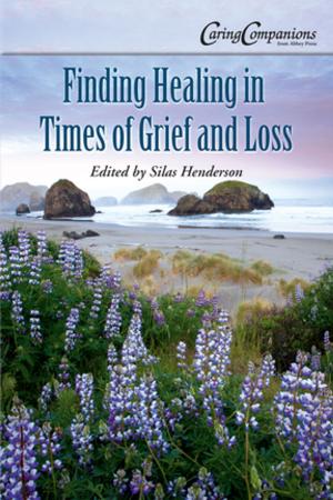Cover of the book Finding Healing in Times of Grief and Loss by Brother Francis Wagner, O.S.B.