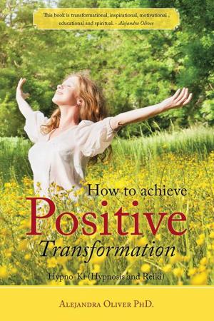 Cover of the book How to Achieve Positive Transformation by Phil Tavolacci