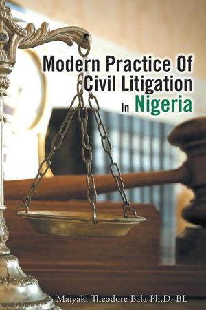 Cover of the book Modern Practice of Civil Litigation in Nigeria by Benay Elaine Adam R.N., Mary Elizabeth Burgess  B.S.  M.S.