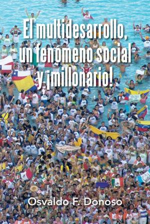 Cover of the book El Multidesarrollo, Un Fenómeno Social Y ¡Millonario! by Dr. Iosmar Alvarez