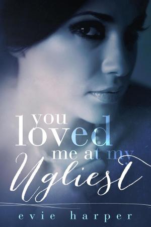 Cover of the book You Loved Me at My Ugliest by Tristen Kozinski, Keegan Kozinski
