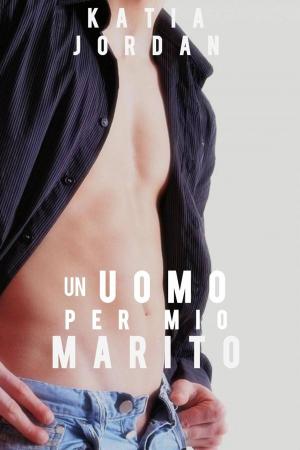 Cover of the book Un uomo per mio marito by Lacy Hyde