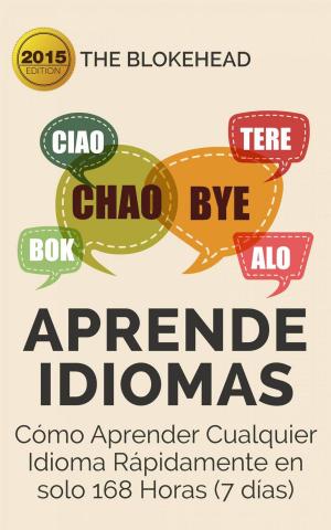 Book cover of Aprende Idiomas/ Cómo Aprender Cualquier Idioma Rápidamente en solo 168 Horas (7 días)