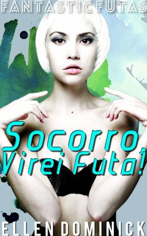 Cover of the book Socorro, Virei Futa! by Kelly Sanders