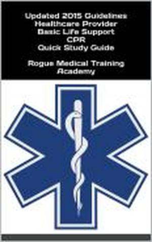 Cover of Healthcare Provider Basic Life Support CPR Quick Study Guide 2015 Updated Guidelines