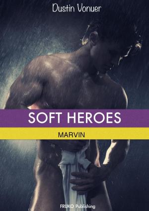 Book cover of Soft Heroes: Marvin