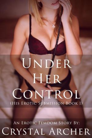 Cover of the book Under Her Control by Alice Everly