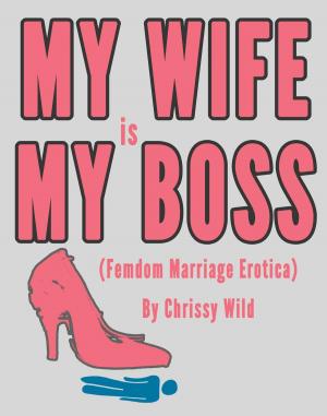 Book cover of My Wife Is My Boss (Femdom Marriage Erotica)