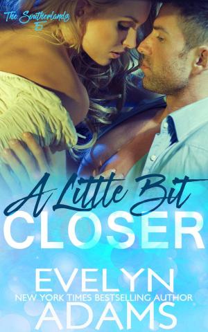 Cover of the book A Little Bit Closer by Evelyn Adams