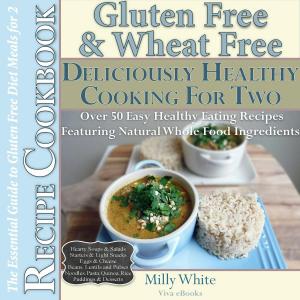 Book cover of Gluten Free & Wheat Free Deliciously Healthy Cooking For Two
