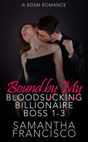 Book cover of Bound by My Bloodsucking Billionaire Boss 1-3