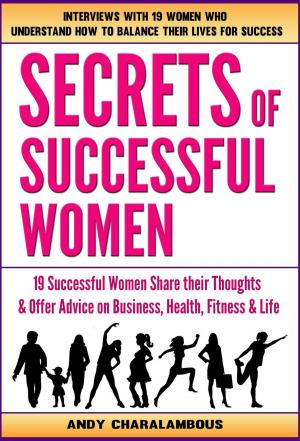 bigCover of the book Secrets Of Successful Women - 19 Women Share Their Thoughts On Business, Health, Fitness & Life by 