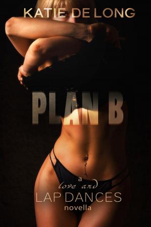 Cover of the book Plan B by Katie de Long