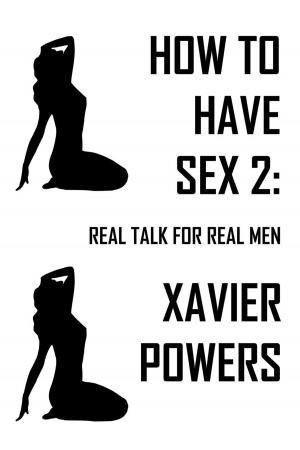 Book cover of How To Have Sex 2: Real Talk For Real Men