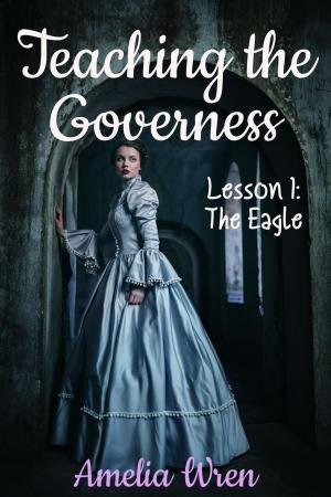 Book cover of Teaching the Governess, Lesson 1: The Eagle