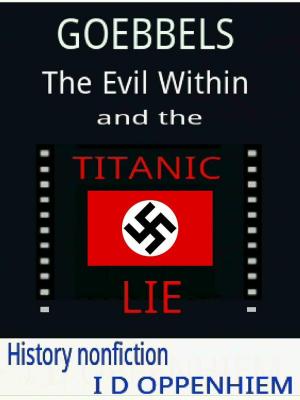 Cover of Goebbels-The Evil Within and the Titanic Lie