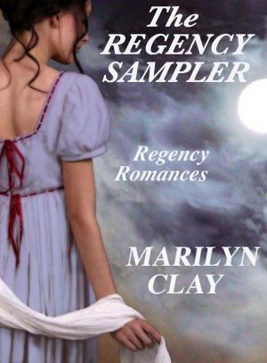 Cover of the book The Regency Sampler - Regency Romances by Marilyn Clay
