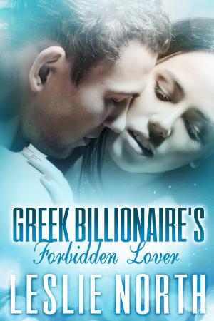Cover of the book Greek Billionaire's Forbidden Lover by Leslie North