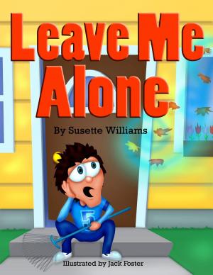 Cover of the book Leave Me Alone by Susette Williams