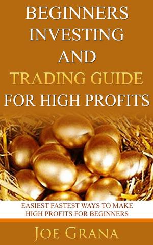 Cover of the book Beginners Investing and Trading Guide for High Profits by 謝劍平