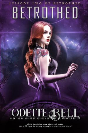 Cover of the book Betrothed Episode Two by Odette C. Bell